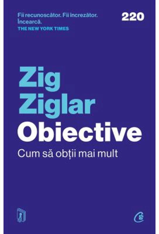 Obiective. Cum sa obtii mai mult - Zig Ziglar