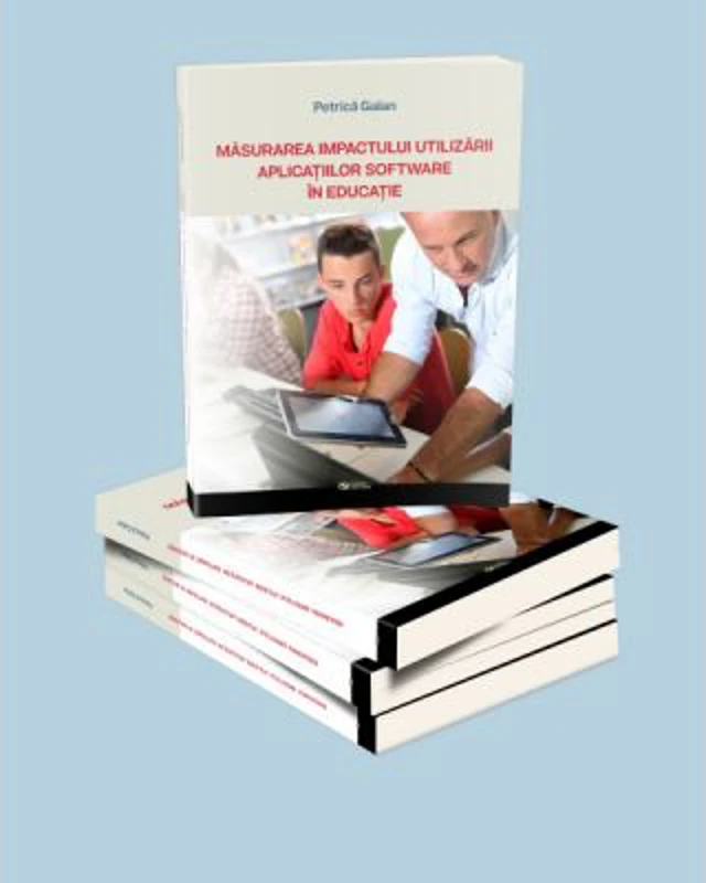 Masurarea impactului utilizarii aplicatiilor software in educatie - Galan Petrica
