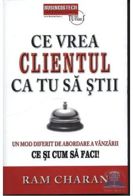 Ce vrea clientul ca tu sa stii - Ram Charan