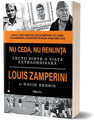 Nu ceda, nu renunta. Editia 2 - Louis Zamperini, David Rensin