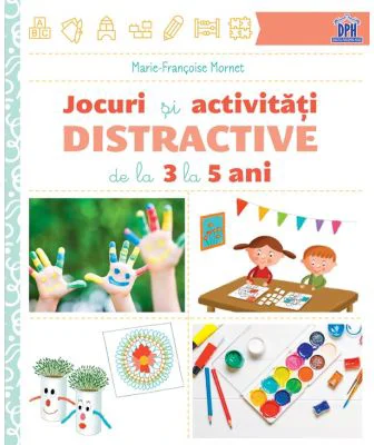 Jocuri si activitati distractive de la 3 la 5 ani - Marie-Francoise Mornet