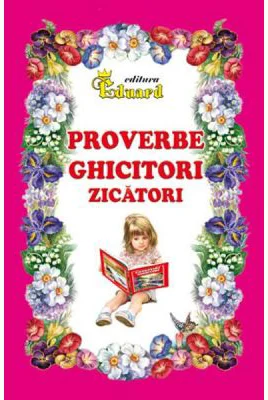 Proverbe, ghicitori, zicatori