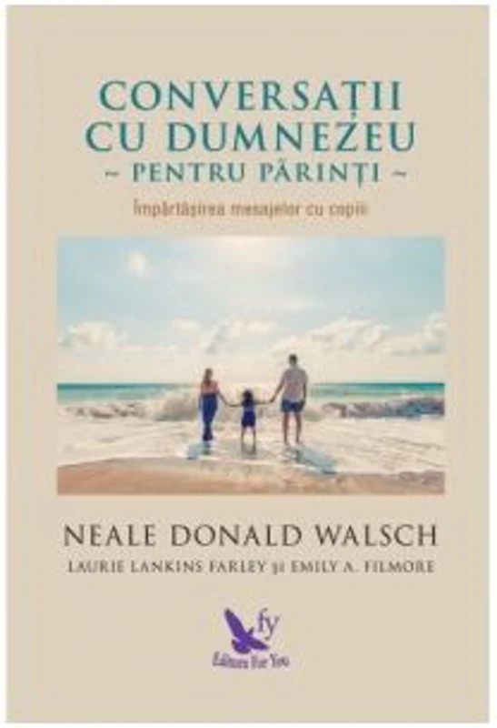 Conversatii cu Dumnezeu pentru parinti. Impartasirea mesajelor cu copiii - Neale Donald Walsch