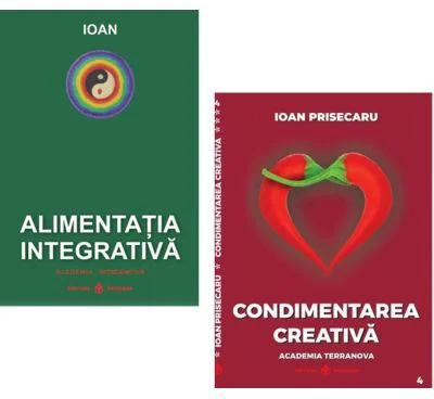 Pachet Alimentatia Integrativa, Condimentarea Creativa - Ioan Prisecaru