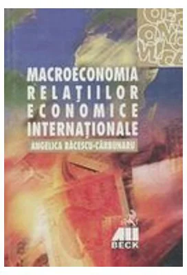 Macroeconomia relatiilor economice internationale - Angelica Bacescu-Carbunaru