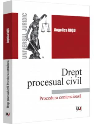 Drept procesual civil. Procedura contencioasa - Angelica Rosu