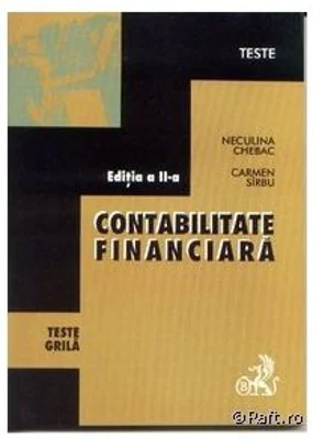 Contabilitatea financiara. Teste grila. Editia 2 - Carmen Sirbu, Niculina Chebac