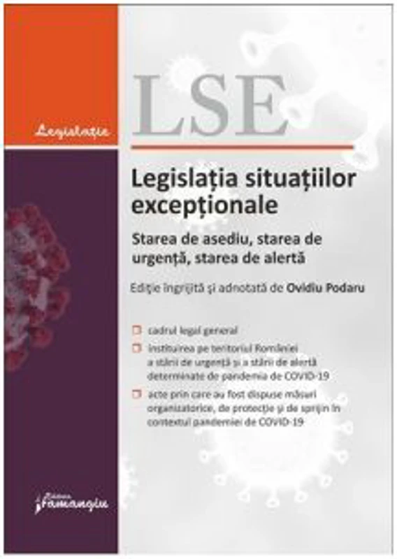 Legislatia situatiilor exceptionale. Starea de asediu, starea de urgenta, starea de alerta. Actualizata la 25 mai 2020 - Ovidiu Podaru