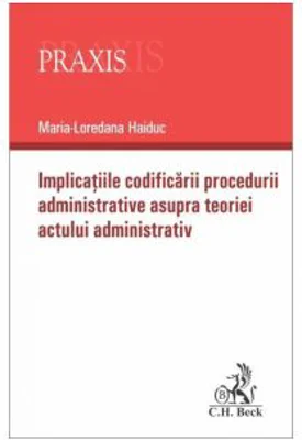 Implicatiile codificarii procedurii administrative asupra teoriei actului administrativ - Maria-Loredana Haiduc