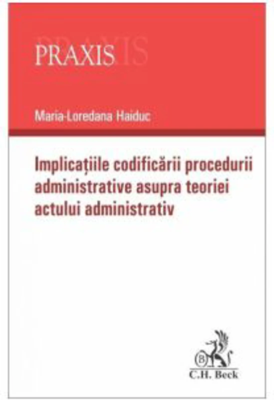 Implicatiile codificarii procedurii administrative asupra teoriei actului administrativ - Maria-Loredana Haiduc