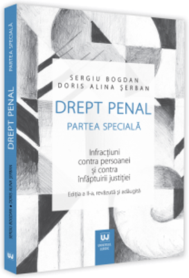 Drept penal. Partea speciala. Infractiuni contra persoanei si contra infaptuirii justitiei. Editia a II-a