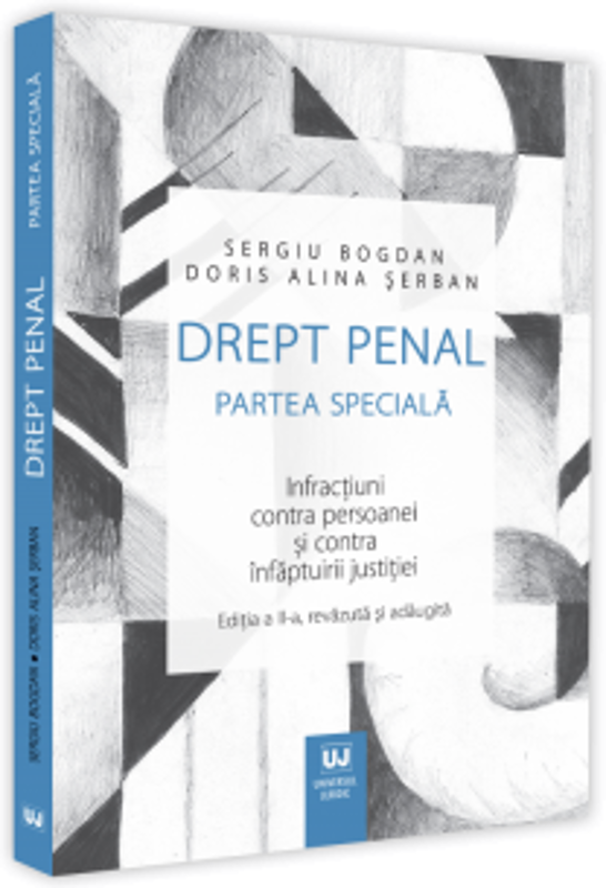 Drept penal. Partea speciala. Infractiuni contra persoanei si contra infaptuirii justitiei. Editia a II-a
