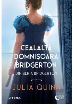 Cealalta domnisoara Bridgerton - Julia Quinn