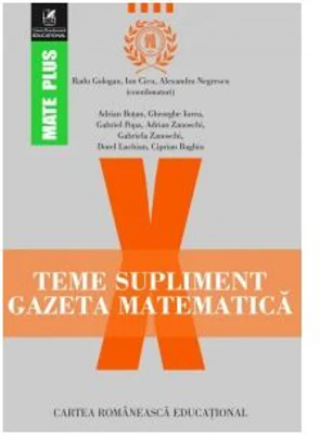 Teme supliment Gazeta Matematica. Clasa a 10-a - Radu Gologan, Ion Cicu, Alexandru Negrescu