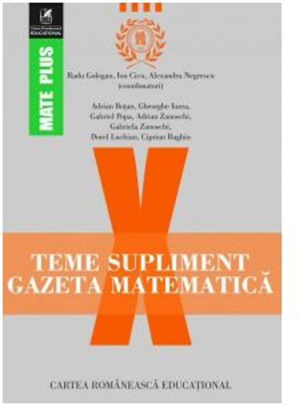 Teme supliment Gazeta Matematica. Clasa a 10-a - Radu Gologan, Ion Cicu, Alexandru Negrescu