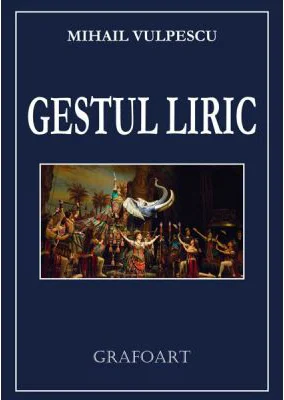 Gestul liric - Mihail Vulpescu