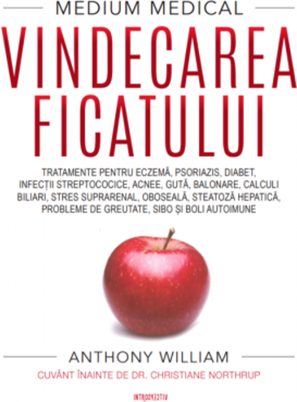 Medium medical: Vindecarea ficatului - Anthony William