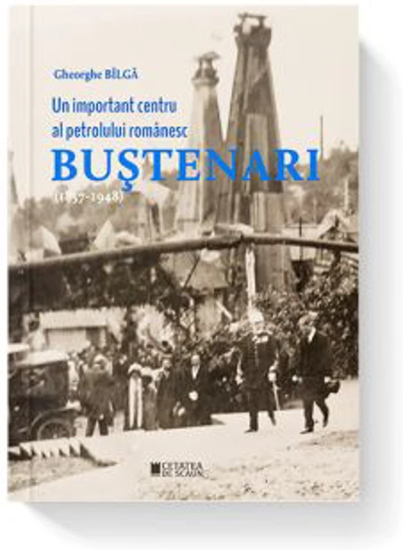 Un important centru al petrolului romanesc Bustenari (1857-1948)