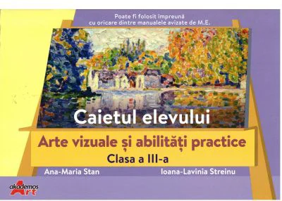 Arte vizuale si abilitati practice, clasa a 3-a. Caietul elevului - Ana-Maria Stan