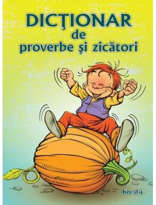 Dictionar de proverbe si zicatori - Diana Andreea Chirila