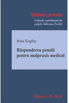 Raspunderea penala pentru malpraxis medical - Irina Kuglay