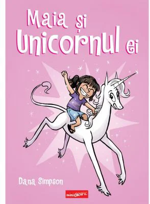 Maia si unicornul ei - Dana Simpson
