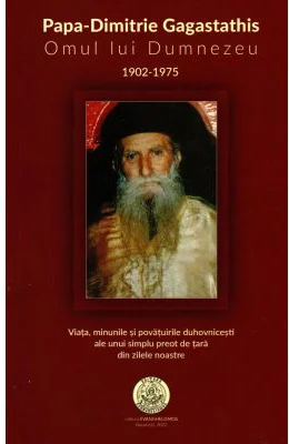 Papa-Dimitrie Gagastathis Omul lui Dumnezeu 1902-1975