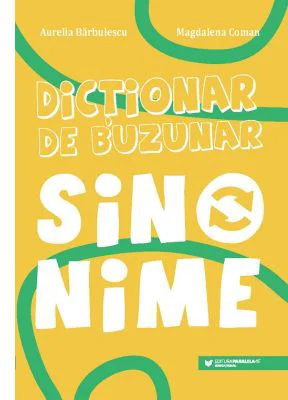 Dictionar de buzunar. Sinonime - Aurelia Barbulescu, Magdalena Coman