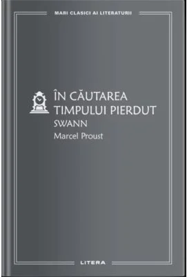 In cautarea timpului pierdut. Swann (vol. 15) - Marcel Proust