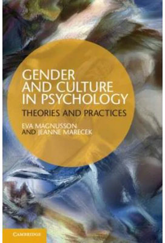 Gender and Culture in Psychology: Theories and Practices - Eva Magnusson, Jeanne Marecek