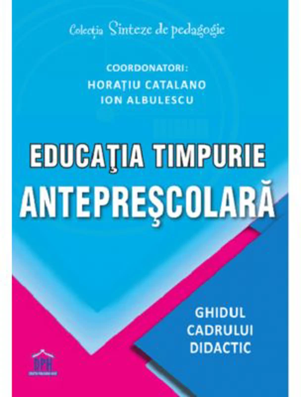 Educatia timpurie anteprescolara. Ghidul cadrului didactic - Horatiu Catalano, Ion Albulescu