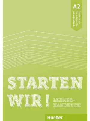 Starten wir! A2 Lehrerhandbuch - Sinem Scheuerer