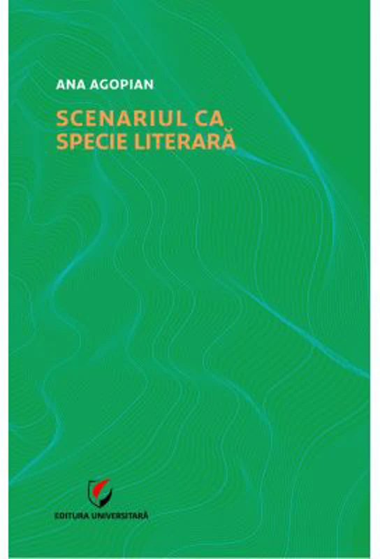 Scenariul ca specie literara - Ana Agopian