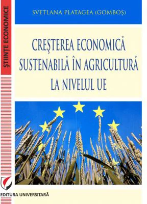 Cresterea economica sustenabila in agricultura la nivelul UE - Svetlana Platagea (Gombos)