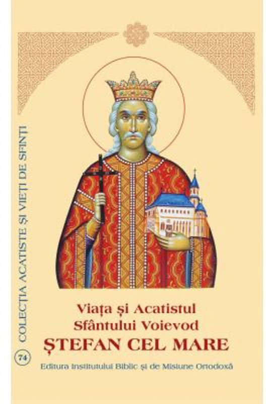 Viata si Acatistul Sfantului Voievod Stefan cel Mare