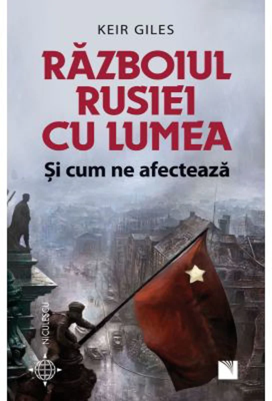 Razboiul Rusiei cu lumea si cum ne afecteaza - Keir Giles