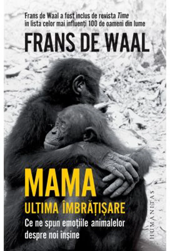 Mama. Ultima imbratisare - Frans de Waal