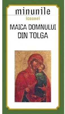 Minunile icoanei Maica Domnului din Tolga