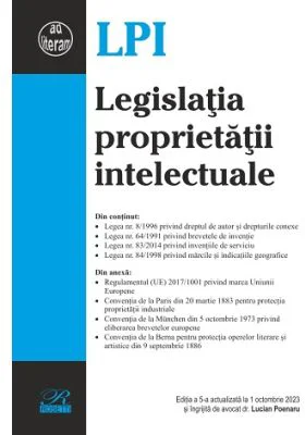 Legislatia proprietatii intelectuale. Editia a 5-a actualizata la 1 octombrie 2023 - Lucian Poenaru