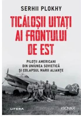 Ticalosii uitati ai Frontului de Est - Serhii Plokhy
