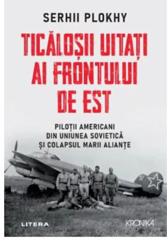 Ticalosii uitati ai Frontului de Est - Serhii Plokhy