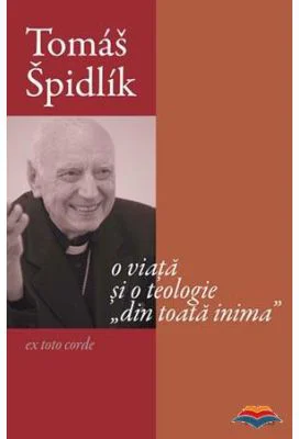 Tomas Spidlik. O viata si o teologie din toata inima - Ioan I. Ica