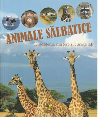 Animale salbatice. Ciudatenii, mistere si curiozitati