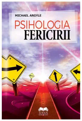 Psihologia fericirii - Michael Argyle