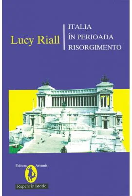 Italia in perioada Risorgimento - Lucy Riall