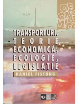Teorie economica, ecologie, legislatie - Daniel Fistung