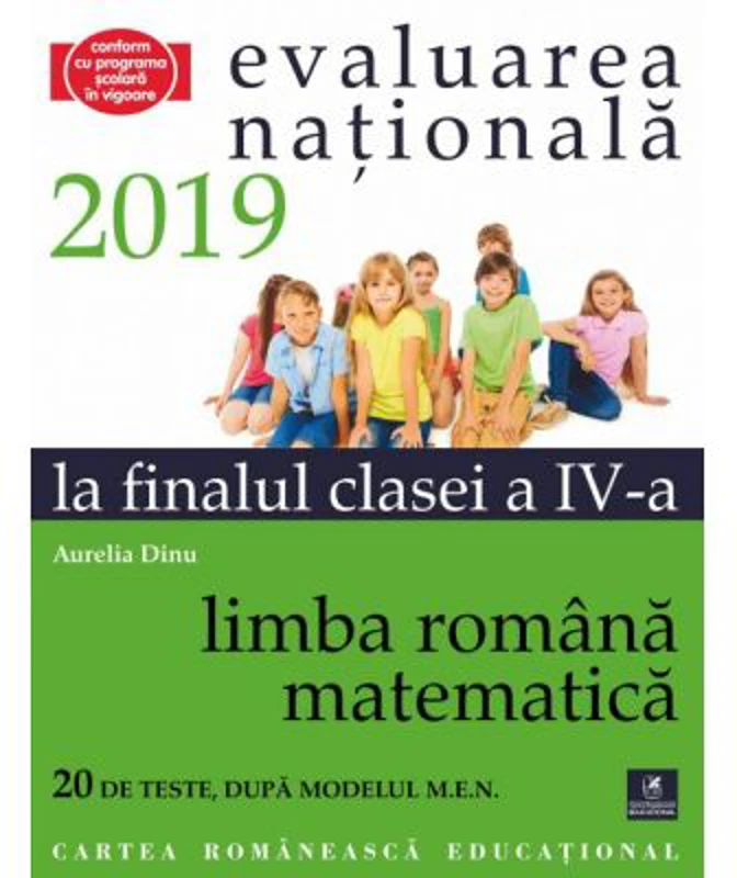 Teste pentru Evaluarea Nationala la finalul clasei a 4-a. Limba romana. Matematica. 20 de teste dupa modelul M. E. N. - Aurelia Dinu