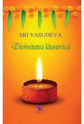 Divinitatea launtrica. Calatorie spre descoperirea de sine - Sri Vasudeva