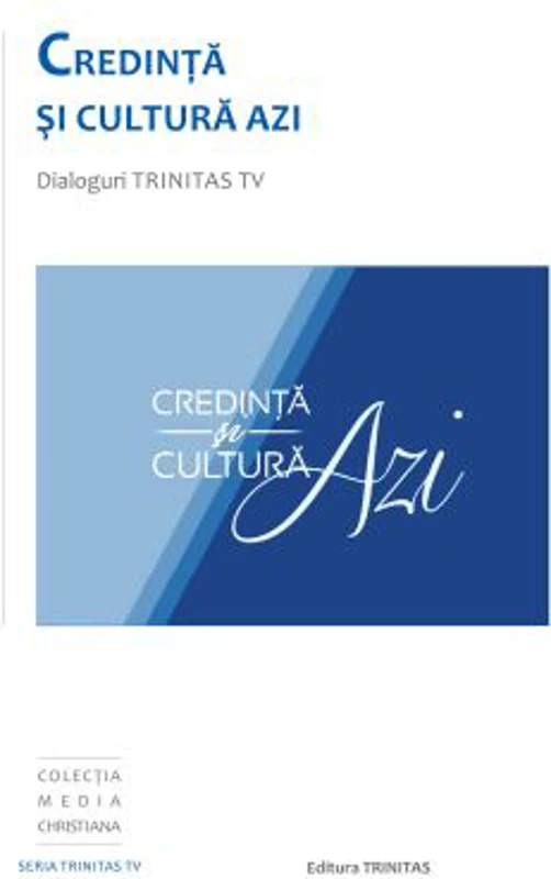 Credinta si cultura azi. Dialoguri Trinitas TV - Vasile Banescu