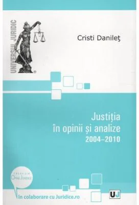 Justitia in opinii si analize 2004-2010 - Cristi Danilet
